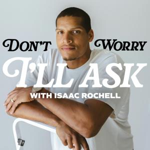 Don't Worry I'll Ask With Isaac Rochell by Isaac Rochell | Pod People