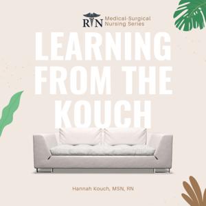Learning from the Kouch: Medical-Surgical Nursing