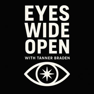 Eyes Wide Open with Tanner Braden