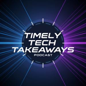 Timely Tech Takeaways