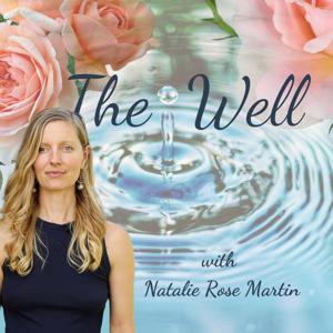 The Well with Natalie Rose Martin