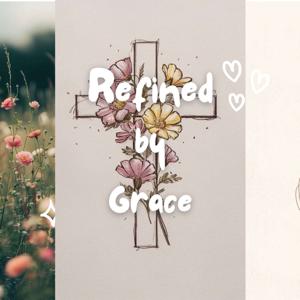 Refined by Grace Podcast
