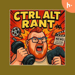 CTRL ALT RANT
