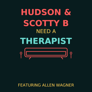 Hudson @ Scotty B Need a Therapist Featuring Allen Wagner