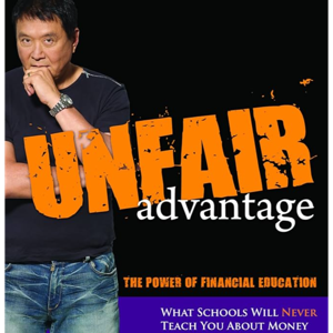 Unfair Advantage: The Power of Financial Education by Robert Kiyosaki, Book Summary, Podcast