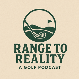Range to Reality - A Golf Podcast
