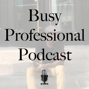 Busy Professional Podcast