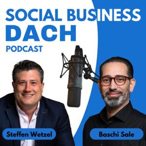 Social Business DACH - Der LinkedIn™ Podcast mit Baschi Sale und Steffen Wetzel