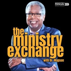 The Ministry Exchange with Dr. Mapson