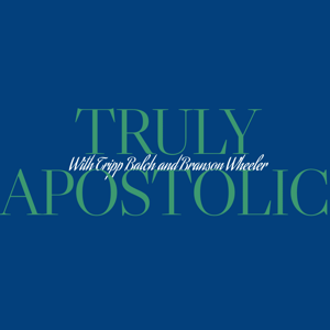 Truly Apostolic by Tripp Balch