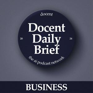 The Docent Daily Brief, Business Edition