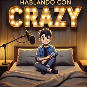 HABLANDO CON CRAZY