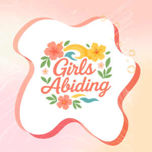 Girls Abiding Podcast