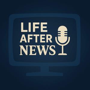 Life After News