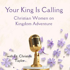 Your King Is Calling: Christian Women on Kingdom Adventure