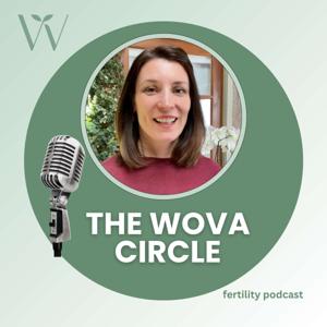 The WOVA Circle Fertility & TTC Podcast