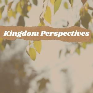 Kingdom Perspectives w Carissa B.