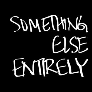 Something Else Entirely