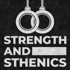 Strength and Sthenics Podcast