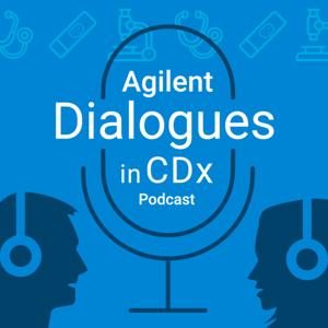Agilent “Dialogues in CDx” Podcast Series