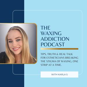The Waxing Addiction Podcast