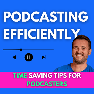 Podcasting Efficiently