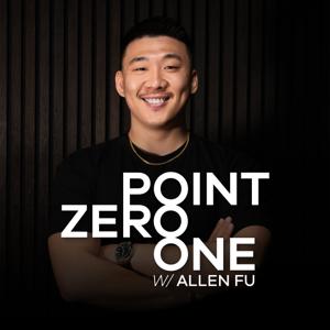 Point Zero One Podcast w/ Allen Fu