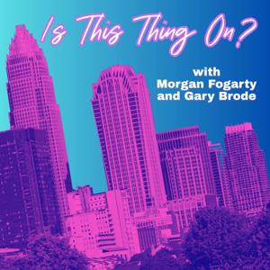 Is This Thing On? with Morgan Fogarty and Gary Brode