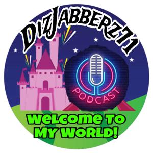 DizJabberz71 The Podcast: Welcome To My World