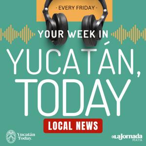 Your Week in Yucatán, Today