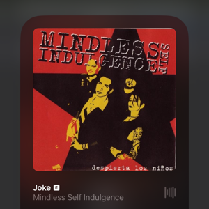 Joke mindless self indulgence