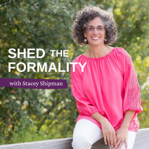 Shed The Formality