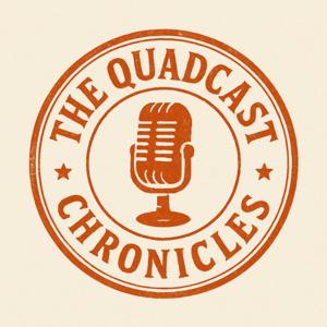 The Quadcast Chronicles