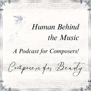 Human Behind the Music - the Composers for Beauty Podcast