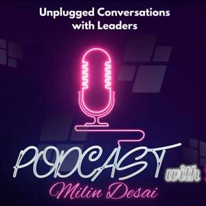 Unplugged Conversations - By Milin Desai