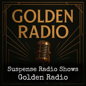 Suspense Radio Shows - Golden Radio