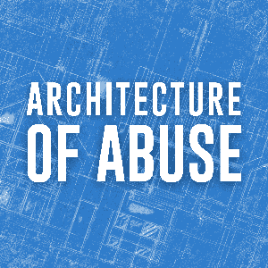 Architecture of Abuse by Architecture of Abuse