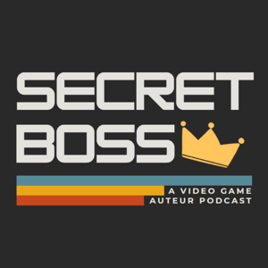 Secret Boss - A Video Game Auteur Podcast