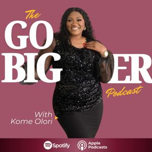 The Go Bigger Podcast
