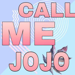 CALL ME JOJO