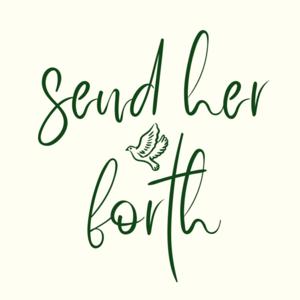 send her forth: Scripture, prayer, fiat