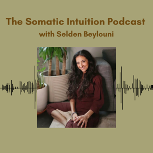 Somatic Intuition Podcast with  Selden Beylouni