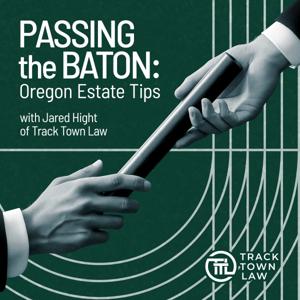 Passing the Baton: Oregon Estate Tips
