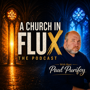A Church in Flux: The Podcast