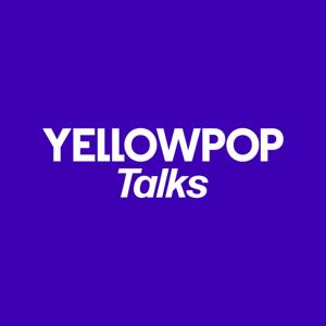 Yellowpop Talks