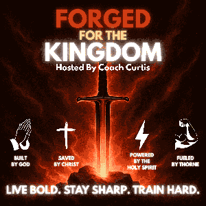 Forged For The Kingdom