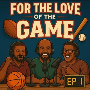 For The Love Of The Game Sports Podcast