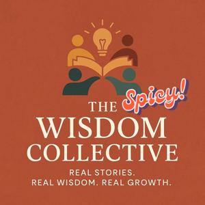 The Spicy Wisdom Collective – Real Stories. Real Wisdom. Real Growth.
