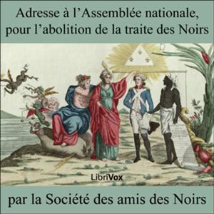 Adresse à l'Assemblée nationale, pour l'abolition de la traite des Noirs by Société des Amis des Noi