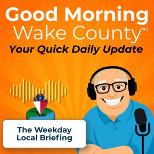 Good Morning Wake County: Quick 5 Minute Local News Update